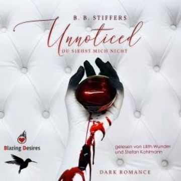 Unnoticed - Du siehst mich nicht - D'Angelo Dark Romance, Band 1 (ungekürzt) audiobook, B. B. Stiffers