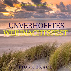 Unverhofftes Weihnachtsfest (Das Dune Island Hotel – Band 4), Fiona Grace
