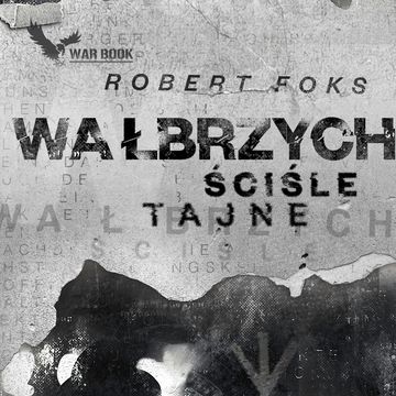 Wałbrzych. Ściśle tajne audiobook, Robert Foks
