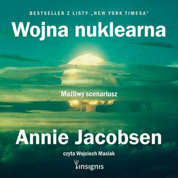 Wojna nuklearna. Możliwy scenariusz audiobook, Annie Jacobsen
