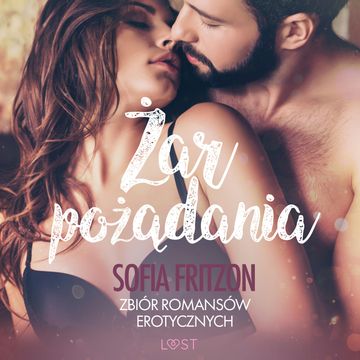 Żar pożądania. Zbiór romansów erotycznych audiobook, Sofia Fritzson