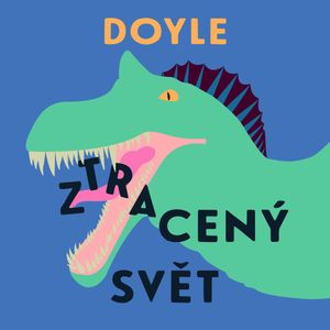 Ztracený svět, Arthur Conan Doyle