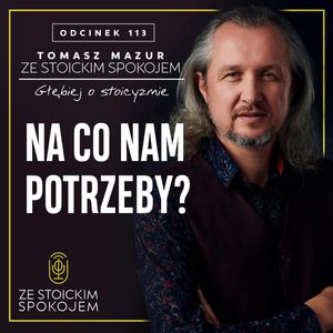 #113 – Na co nam potrzeby?, Tomasz Mazur