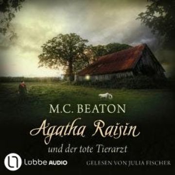 Agatha Raisin und der tote Tierarzt - Agatha Raisin Mysteries, Teil 2 (Gekürzt) audiobook, M. C. Beaton