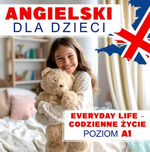 Angielski dla dzieci. Everyday Life – Codzienne życie, Audiolingua