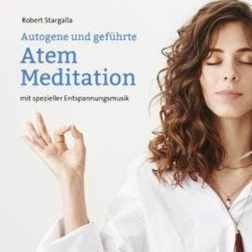 Autogene und geführte Atem Meditation (ungekürzt) audiobook, Robert Stargalla