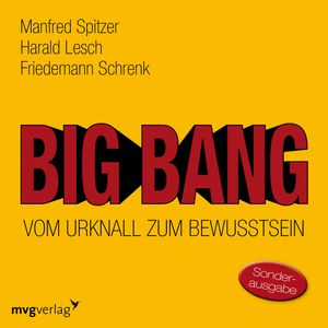 Big Bang: Vom Urknall zum Bewusstsein, Manfred Spitzer