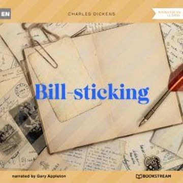 Bill-sticking (Unabridged) audiobook, Charles Dickens