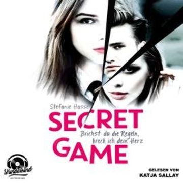 Brichst du die Regeln, brech ich dein Herz - Secret Game, Band 1 (ungekürzt) audiobook, Stefanie Hasse
