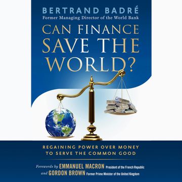 Can Finance Save the World? - Regaining Power over Money to Serve the Common Good (Unabridged) audiobook, Bertrand Badré