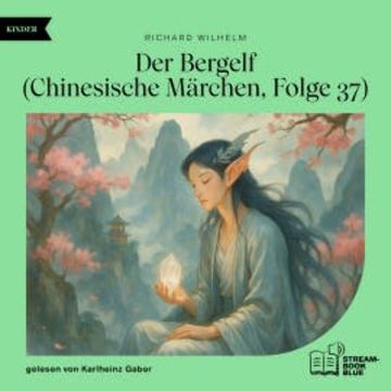 Der Bergelf (Chinesische Märchen, Folge 37) audiobook, Richard Wilhelm