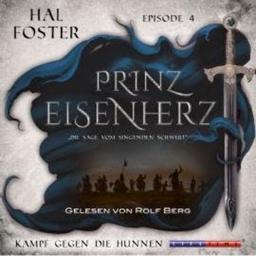 Der Kampf gegen die Hunnen - Prinz Eisenherz, Episode 4 (Ungekürzt) audiobook, Hal Foster
