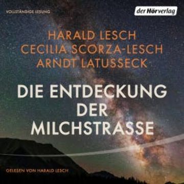 Die Entdeckung der Milchstraße audiobook, Harald Lesch