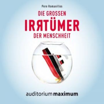 Die großen Irrtümer der Menschheit (Ungekürzt) audiobook, Pere Romanillos