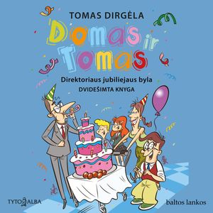 DOMAS IR TOMAS. Direktoriaus jubiliejaus byla. 20 knyga, Tomas Dirgėla