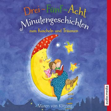 Drei-Fünf-Acht-Minutengeschichten zum Kuscheln und Träumen audiobook, Maren von Klitzing