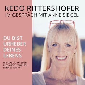 Du bist Urheber Deines Lebens, Kedo Rittershofer