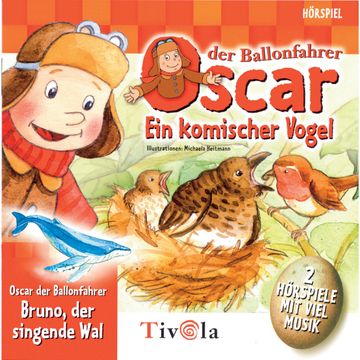 Ein komischer Vogel / Der singende Wal - Oscar der Ballonfahrer audiobook, Tivola