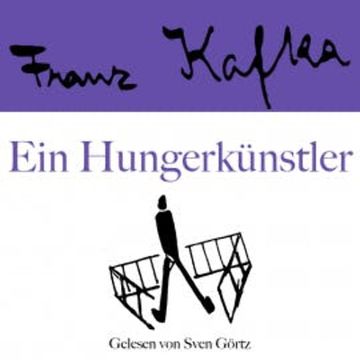 Franz Kafka: Ein Hungerkünstler audiobook, Franz Kafka