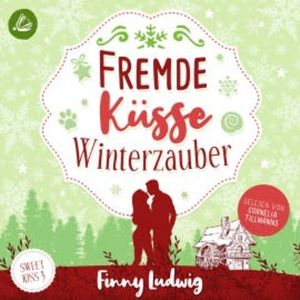 Fremde Küsse Winterzauber (Sweet Kiss, Band 3), Finny Ludwig