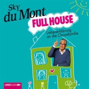 Full House - Liebeserklärung an die Chaosfamilie audiobook, Sky du Mont