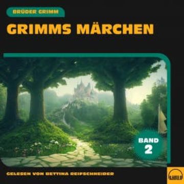 Grimms Märchen (Band 2) audiobook, Brüder Grimm