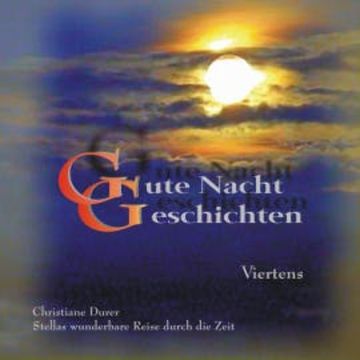 Gute Nacht Geschichten: Folge 4 - Stellas wunderbare Reise durch die Zeit audiobook, N.N.