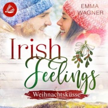 Irish Feelings 6 - Weihnachtsküsse audiobook, Emma Wagner