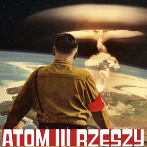 Jak blisko Hitler był od posiadania broni nuklearnej? | Tajemnica III Rzeszy, Historia jakiej nie znacie