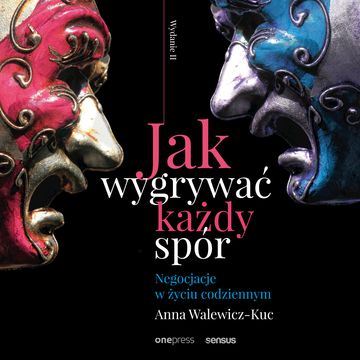 Jak wygrywać każdy spór. Negocjacje w życiu codziennym. Wydanie II audiobook, Anna Walewicz-Kuc