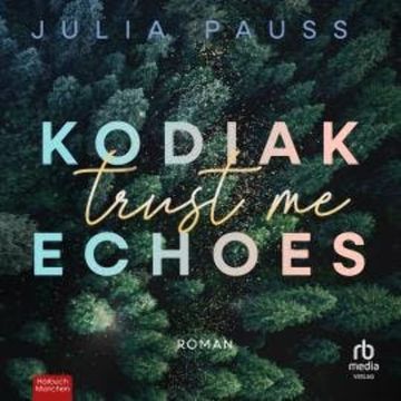 Kodiak Echoes - Trust Me audiobook, Julia Pauss