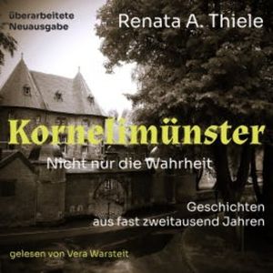 Kornelimünster. Nicht nur die Wahrheit, Renata A. Thiele