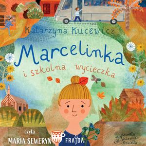 Marcelinka i szkolna wycieczka, Katarzyna Kucewicz