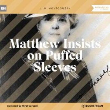 Matthew Insists on Puffed Sleeves (Unabridged) audiobook, L. M. Montgomery