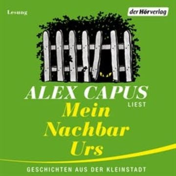 Mein Nachbar Urs audiobook, Alex Capus