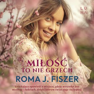 Miłość to nie grzech, Roma J. Fiszer