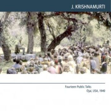Ojai 1949 Fourteen Public Talks - Volume 8 audiobook, J.Krishnamurti