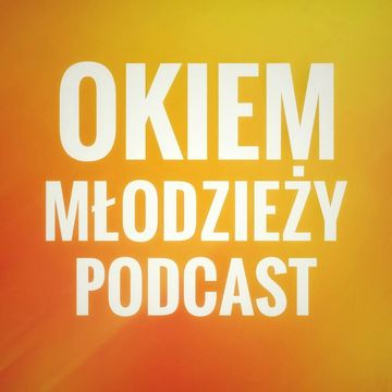 Okiem Młodzieży podcast