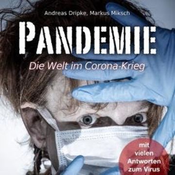 Pandemie - Die Welt im Corona-Krieg (Ungekürzt) audiobook, Andreas Dripke, Markus Miksch