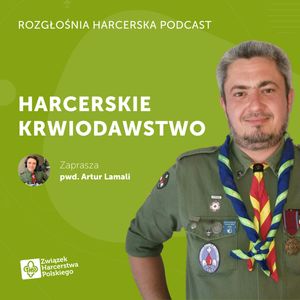 Piotr Głuszek: Czy oddawanie krwi może być służbą dla innych? | Rozgłośnia Harcerska Podcast, Julia Czekalska