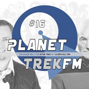 Planet Trek fm #16 - Der Podcast rund um die Welt von Star Trek, Björn Sülter