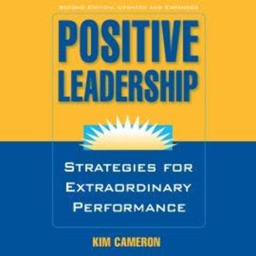Positive Leadership - Strategies for Extraordinary Performance (Unabridged) audiobook, Kim Cameron