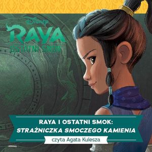 Raya i ostatni smok. Strażniczka Smoczego Kamienia