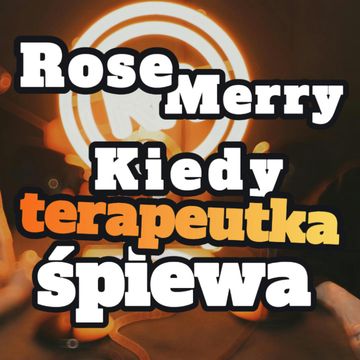 RoseMerry: Gdy terapeutka śpiewa - s1 e19[78 ] audiobook, Artur Rawicz
