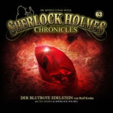 Sherlock Holmes Chronicles, Folge 63: Der blutrote Edelstein audiobook, Rolf Krohn