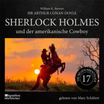 Sherlock Holmes und der amerikanische Cowboy (Die neuen Abenteuer, Folge 17) audiobook, Sir Arthur Conan Doyle
