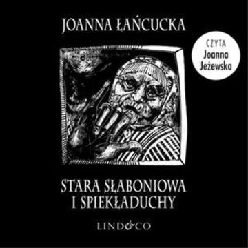 Stara Słaboniowa i spiekładuchy audiobook, Joanna Łańcucka