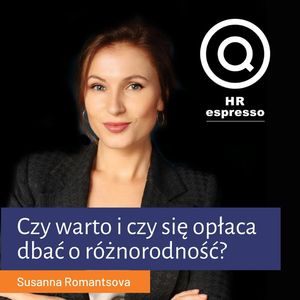 Susanna Romantsova - Czy warto i czy opłaca się dbać o różnorodność i inkluzywność?, Jarek Jarzębowski