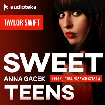 Sweet Teens. SUPLEMENT 8 - TAYLOR SWIFT audiobook, Anna Gacek