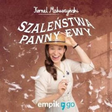 Szaleństwa panny Ewy audiobook, Kornel Makuszyński